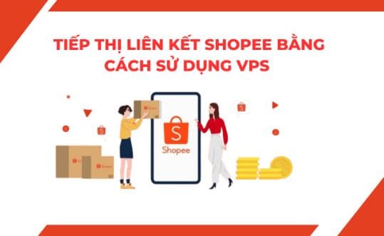 Tiếp thị liên kết Shopee bằng cách sử dụng VPS  9