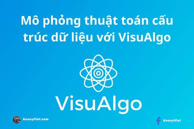 Mô phỏng thuật toán cấu trúc dữ liệu với VisuAlgo