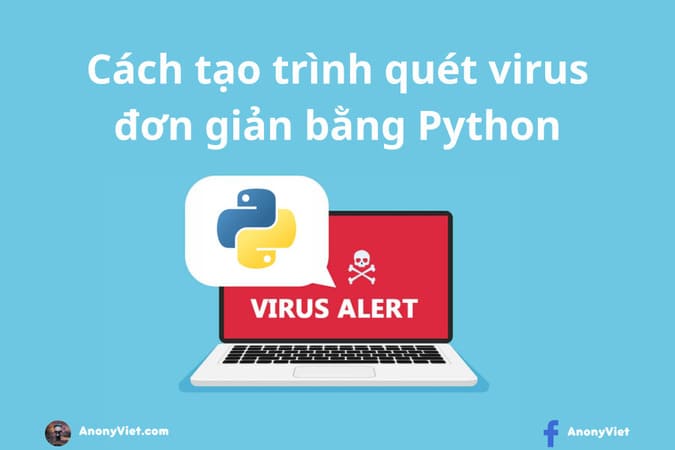 Cách tạo trình quét Virus đơn giản bằng Python