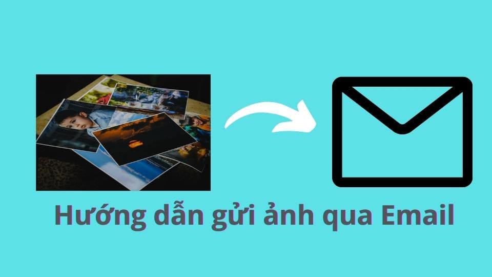 Cách gửi nhiều ảnh cùng lúc bằng Gmail đơn giản nhất